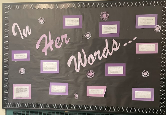 The bulletin board in the English wing, displaying quotes from influential female writers, is especially fitting during the month of March, Women's History Month. 